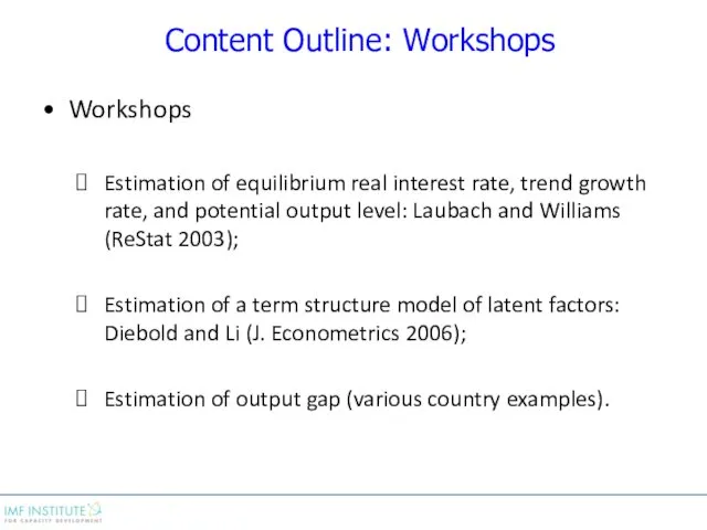 Content Outline: Workshops Workshops Estimation of equilibrium real interest rate,