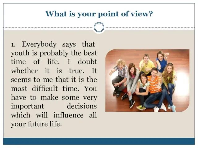 What is your point of view? 1. Everybody says that