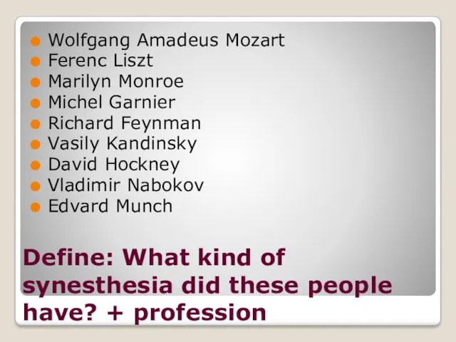 Define: What kind of synesthesia did these people have? + profession Wolfgang Amadeus