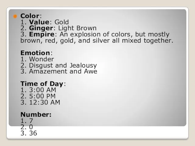 Color: 1. Value: Gold 2. Ginger: Light Brown 3. Empire: An explosion of