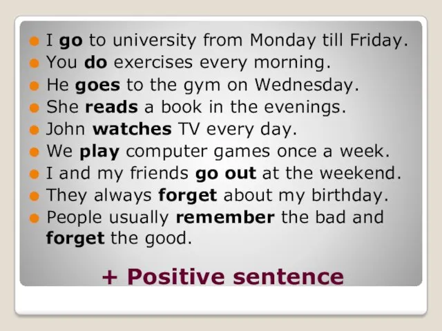 + Positive sentence I go to university from Monday till Friday. You do