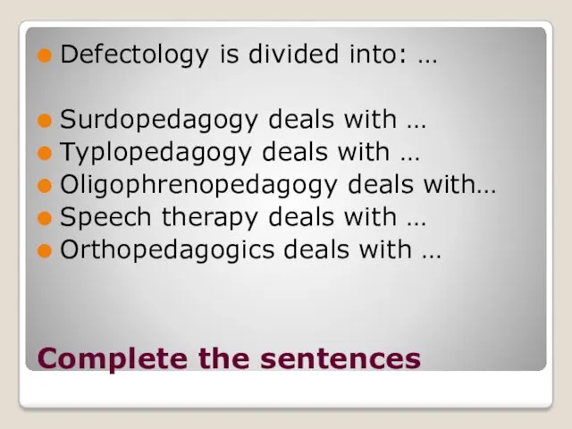 Defectology is divided into: … Surdopedagogy deals with … Typlopedagogy deals with …