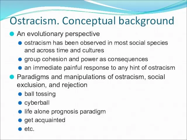 Ostracism. Conceptual background An evolutionary perspective ostracism has been observed in most social