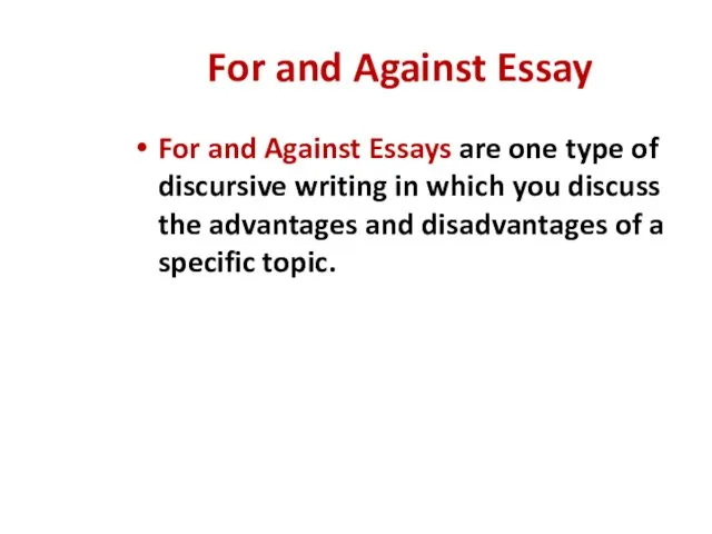 For and Against Essay For and Against Essays are one