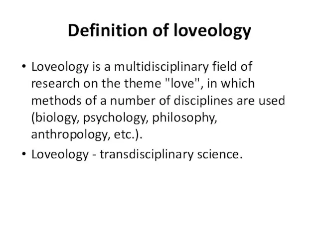 Definition of loveology Loveology is a multidisciplinary field of research