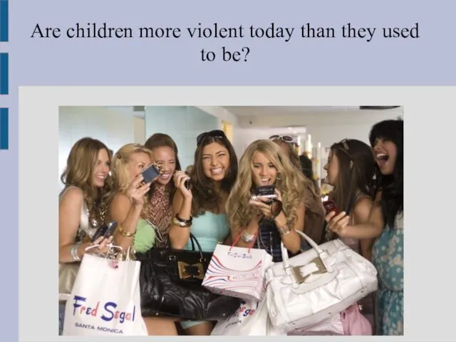 Are children more violent today than they used to be?