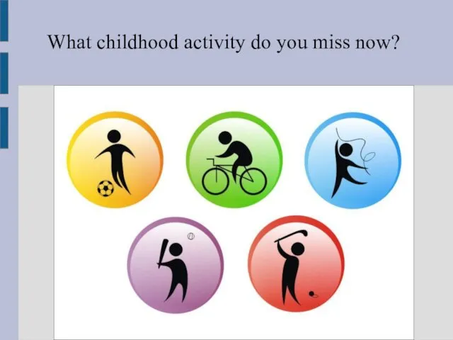 What childhood activity do you miss now?