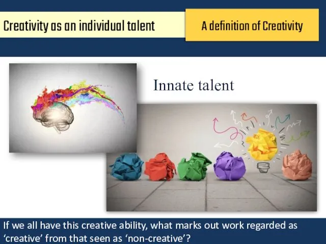 Creativity as an individual talent A definition of Creativity Innate