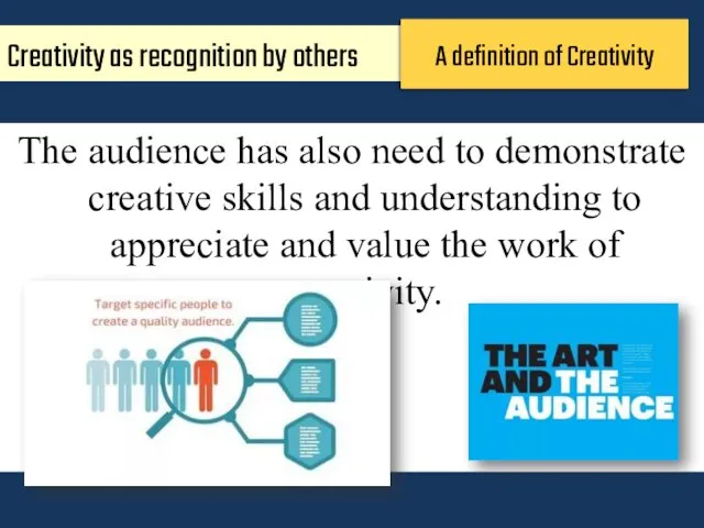 The audience has also need to demonstrate creative skills and