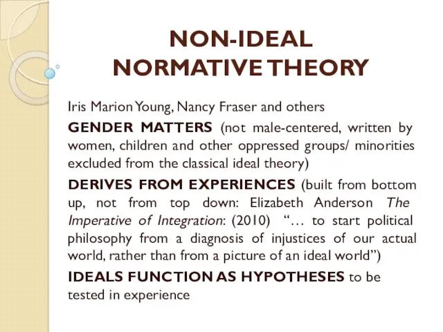 NON-IDEAL NORMATIVE THEORY Iris Marion Young, Nancy Fraser and others