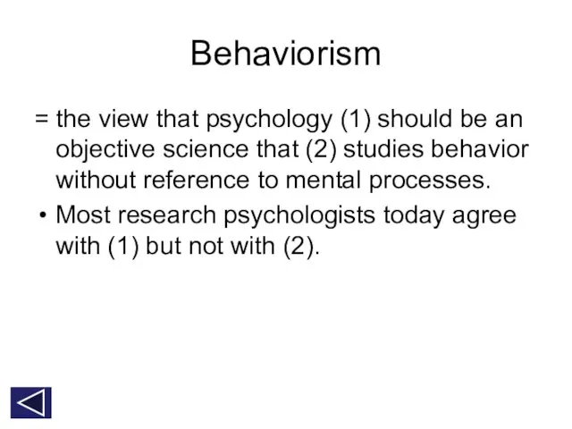 Behaviorism = the view that psychology (1) should be an