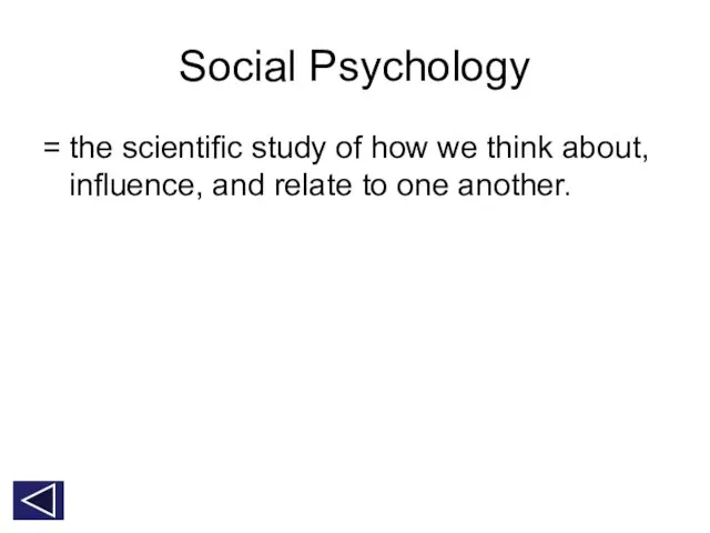 Social Psychology = the scientific study of how we think