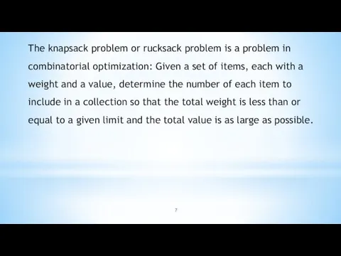 The knapsack problem or rucksack problem is a problem in