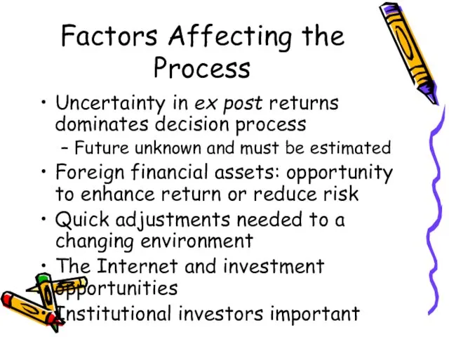 Uncertainty in ex post returns dominates decision process Future unknown