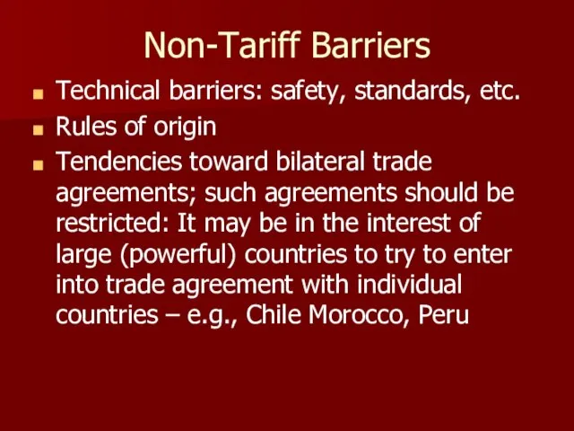 Non-Tariff Barriers Technical barriers: safety, standards, etc. Rules of origin