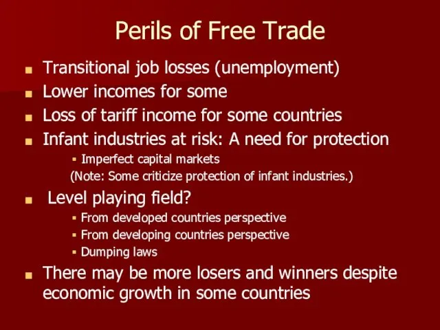Perils of Free Trade Transitional job losses (unemployment) Lower incomes