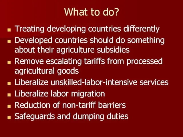What to do? Treating developing countries differently Developed countries should