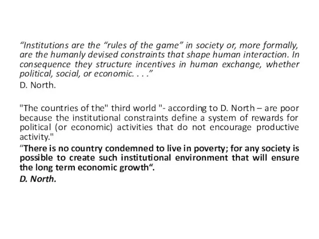 “Institutions are the “rules of the game” in society or,