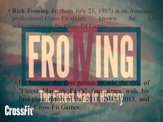 Rich Froning Jr. (born July 21, 1987) is an American