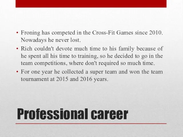 Professional career Froning has competed in the Cross-Fit Games since