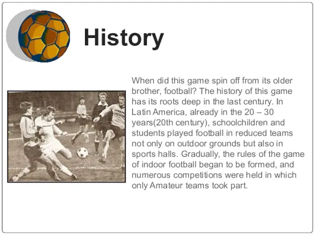 History When did this game spin off from its older brother, football? The