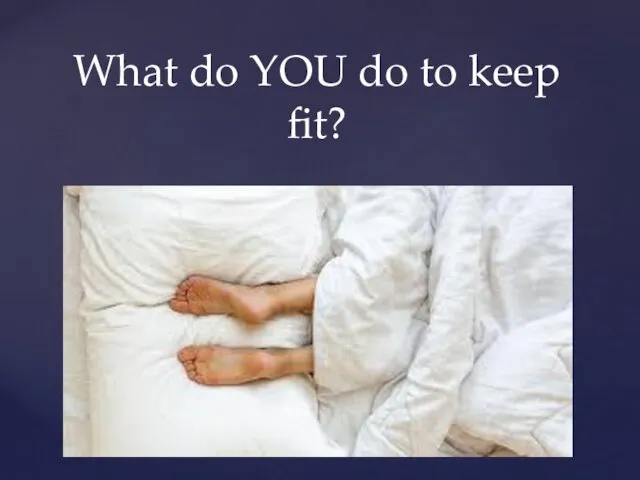 What do YOU do to keep fit?