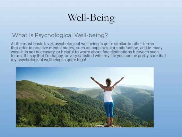 Well-Being What is Psychological Well-being? At the most basic level,