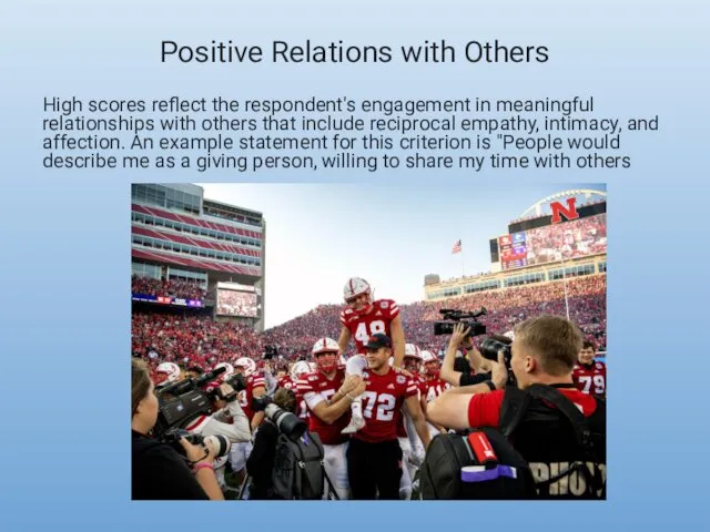 Positive Relations with Others High scores reflect the respondent's engagement