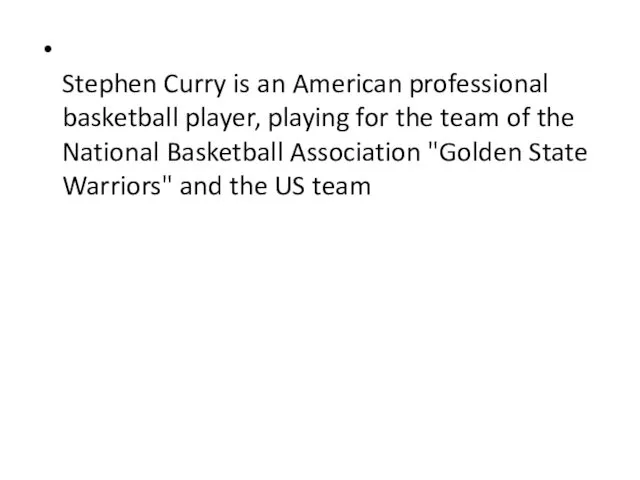 Stephen Curry is an American professional basketball player, playing for