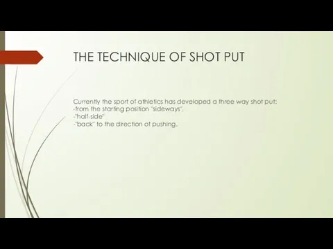 THE TECHNIQUE OF SHOT PUT Currently the sport of athletics
