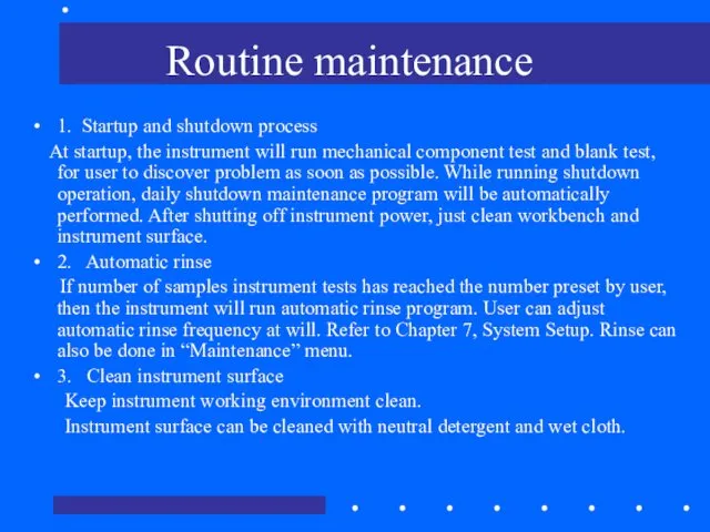 Routine maintenance 1. Startup and shutdown process At startup, the