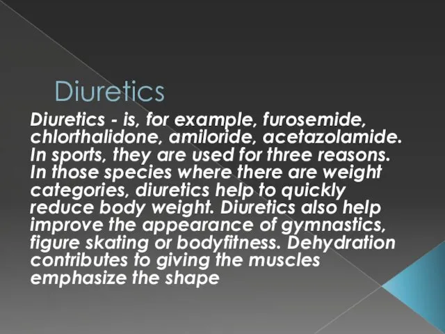 Diuretics Diuretics - is, for example, furosemide, chlorthalidone, amiloride, acetazolamide.