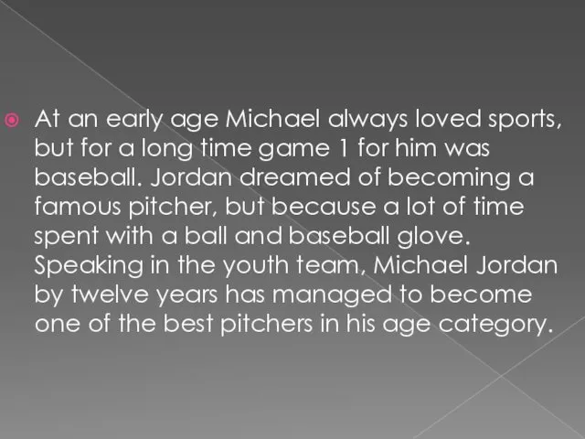 At an early age Michael always loved sports, but for