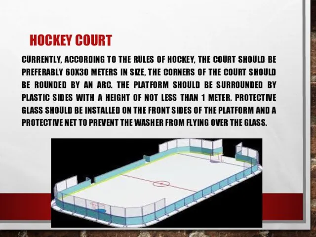 HOCKEY COURT CURRENTLY, ACCORDING TO THE RULES OF HOCKEY, THE