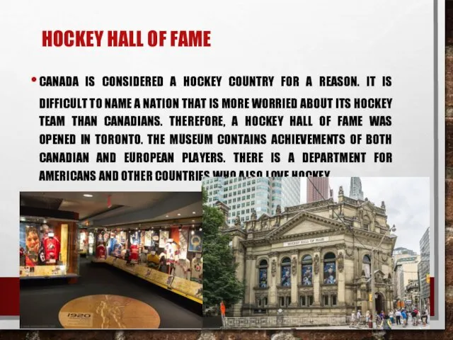 HOCKEY HALL OF FAME CANADA IS CONSIDERED A HOCKEY COUNTRY