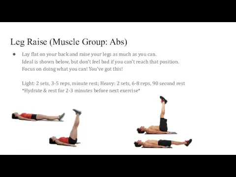 Leg Raise (Muscle Group: Abs) Lay flat on your back and raise your