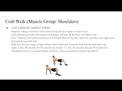 Crab Walk (Muscle Group: Shoulders) LAST EXERCISE! ALMOST THERE! Begin by sitting on