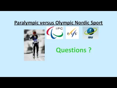 Paralympic versus Olympic Nordic Sport Questions ?