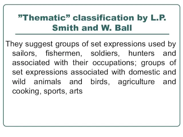 ”Thematic” classification by L.P. Smith and W. Ball They suggest