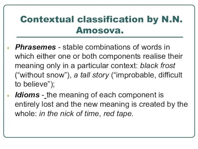 Contextual classification by N.N. Amosova. Phrasemes - stable combinations of