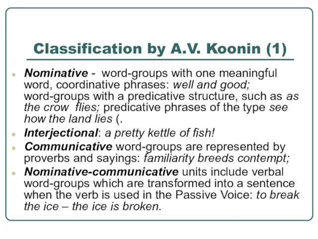 Classification by A.V. Koonin (1) Nominative - word-groups with one