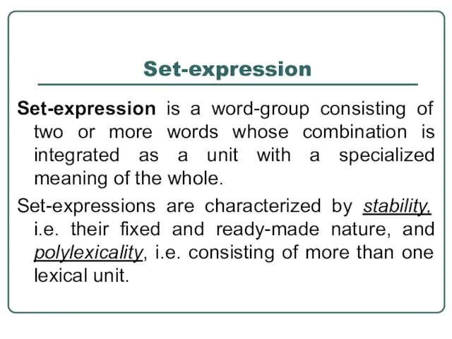 Set-expression Set-expression is a word-group consisting of two or more