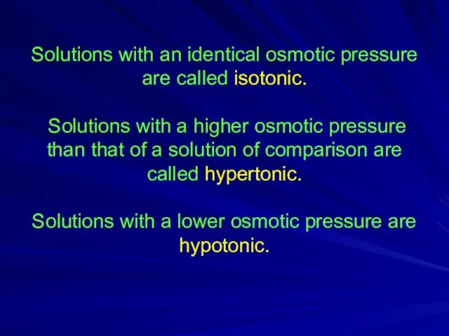 Solutions with an identical osmotic pressure are called isotonic. Solutions