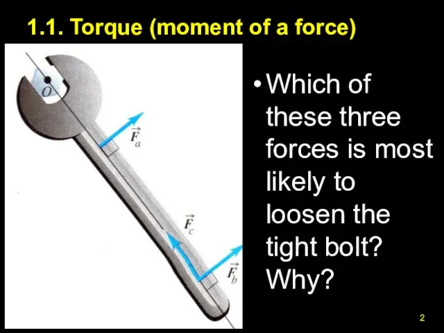 1.1. Torque (moment of a force) Which of these three forces is most