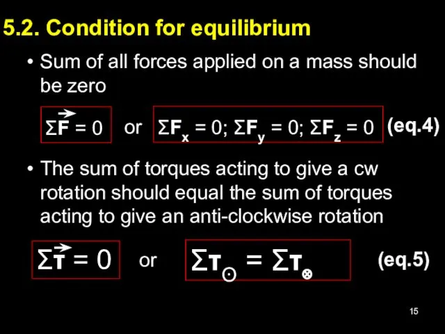 5.2. Condition for equilibrium Sum of all forces applied on a mass should