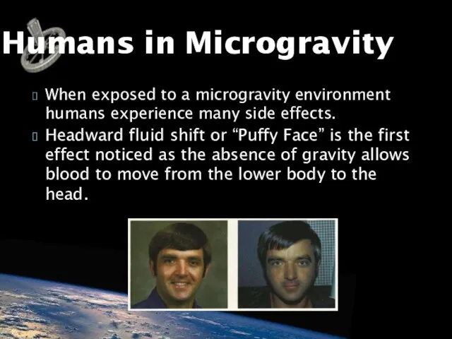 When exposed to a microgravity environment humans experience many side