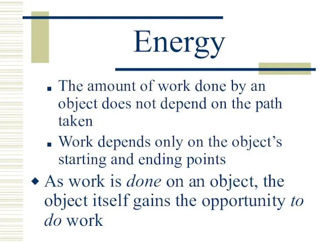 Energy The amount of work done by an object does not depend on