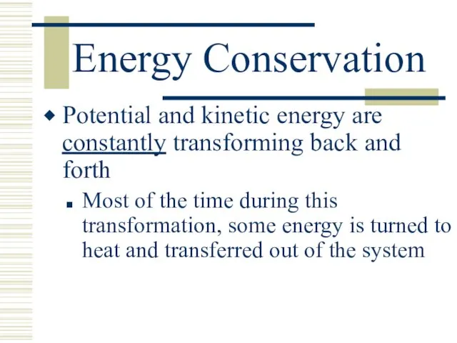 Energy Conservation Potential and kinetic energy are constantly transforming back