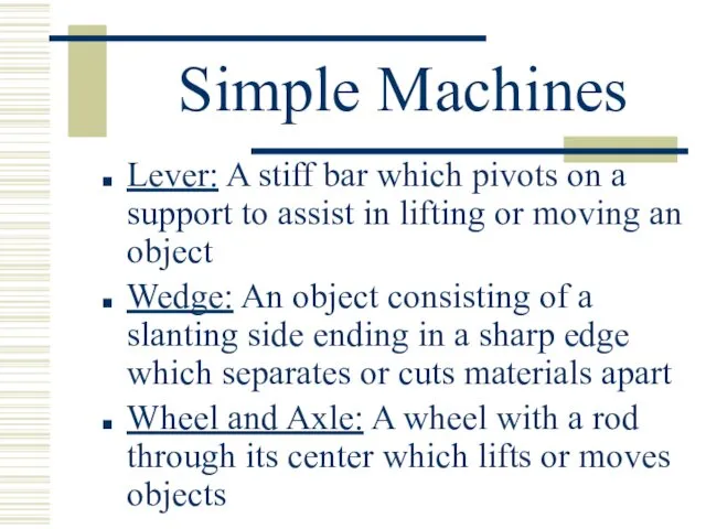 Simple Machines Lever: A stiff bar which pivots on a