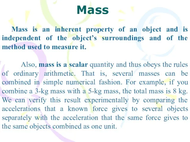 Mass is an inherent property of an object and is independent of the
